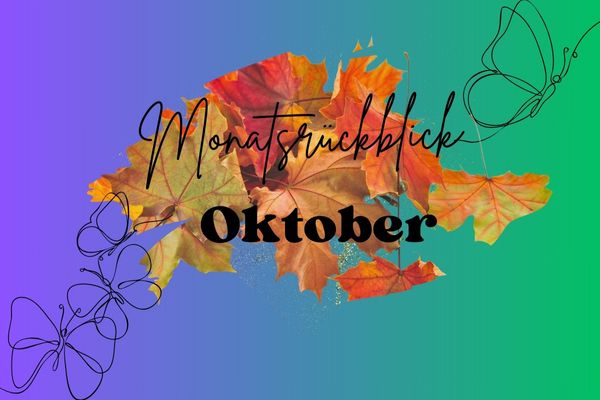 Monatsrückblick Oktober